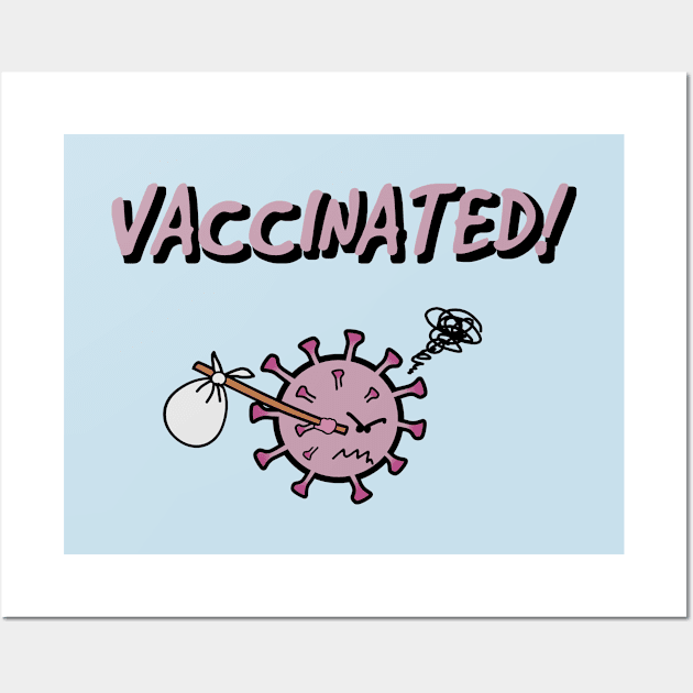 Vaccinated! Wall Art by shackledlettuce